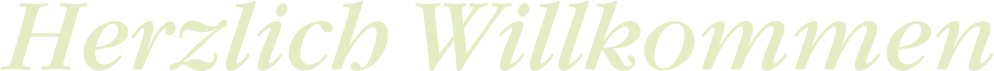 Herzlich Willkommen